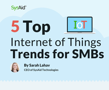 Graphic titled "5 Top Internet of Things Trends for SMBs" on a cloud backdrop with a laptop icon showing "IoT," featuring Sarah Lahav, CEO of SysAid Technologies. Highlighting ITSM's role in managing IoT devices efficiently. - SysAid