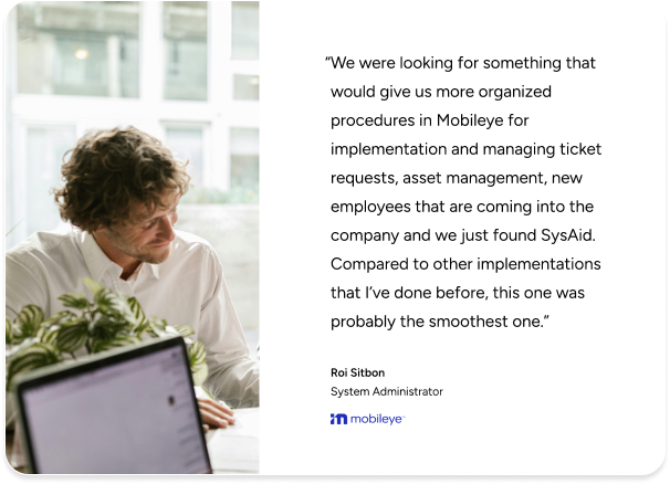 Man at desk beside testimonial on SysAid ITSM, highlighting smooth implementation at Mobileye. - SysAid
